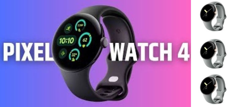 Pixel Watch 4: Features, Specifications, Tips and Guides